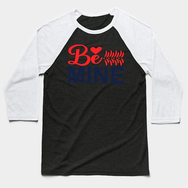 be mine Baseball T-Shirt by busines_night